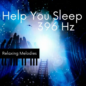 396 Hz Help You Sleep by Sleepy Times Melody