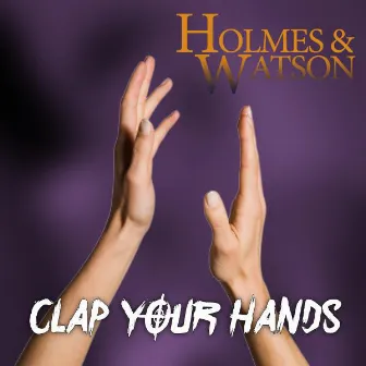 Clap Your Hands by Holmes&Watson