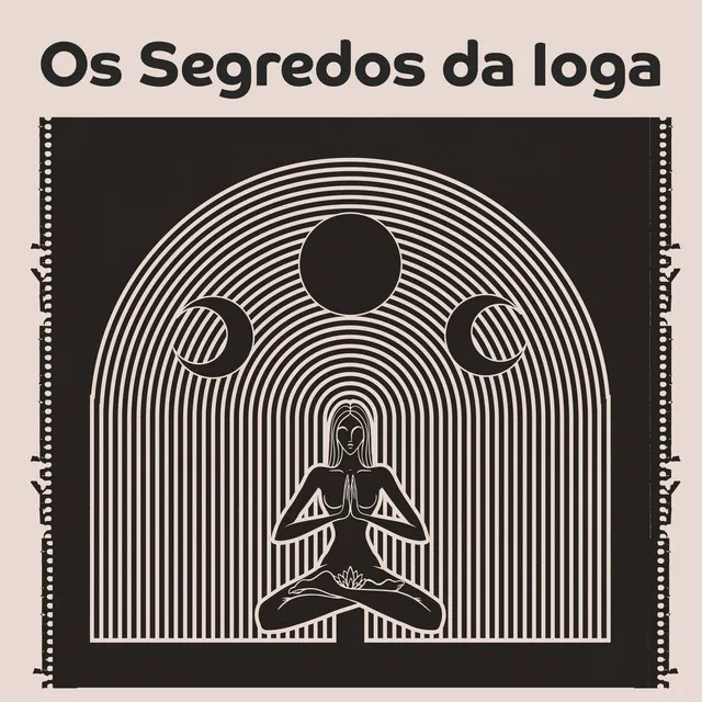 Os Segredos da Ioga: Explore os Segredos do Yoga com Sons Espirituais, Yoga em Casa para sua Alma Cansada