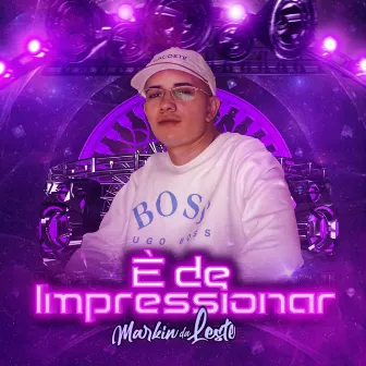 É de Impressionar by markin da leste