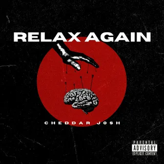 Relax Again by Cheddar Josh