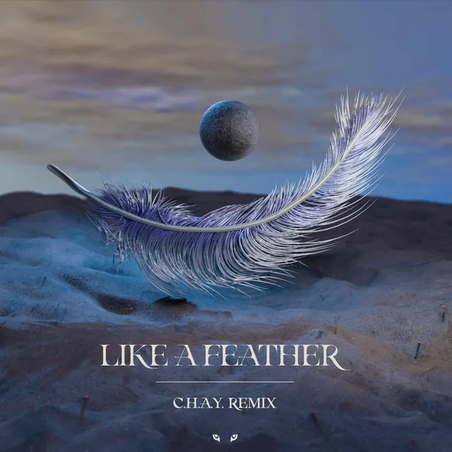 Like A Feather - C.H.A.Y. Remix