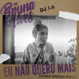 Eu Não Quero Mais (Remix Brega Funk) by Dj L6