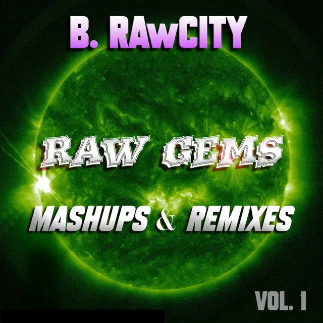 Raw Gems Mashups & Remixes, Vol. 1