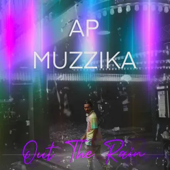 Out the Rain by AP Muzzika