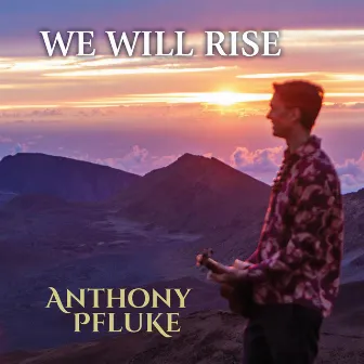 We Will Rise by Anthony Pfluke