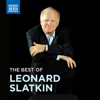 The Best of Leonard Slatkin by Leonard Slatkin