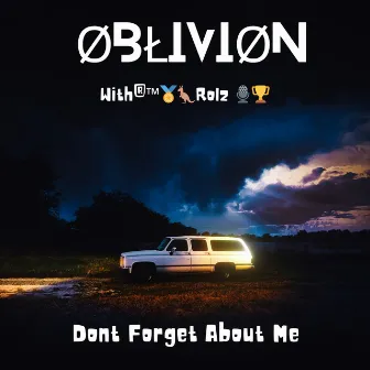 Don't Forget About Me by ØBŁIVIØN