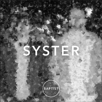 Syster by Baptist