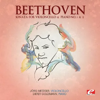 Beethoven: Sonata for Violoncello & Piano No. 1 & 2 (Digitally Remastered) by Jorg Metzger