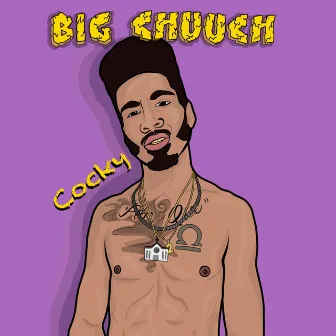 Cocky by Big Chuuch