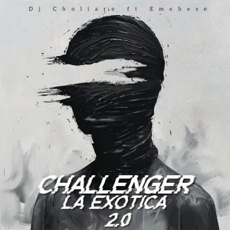 Challenger La Exotica 2.0 by Dj Choliare