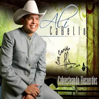 Cabresteando Recuerdos by Alí Cabello