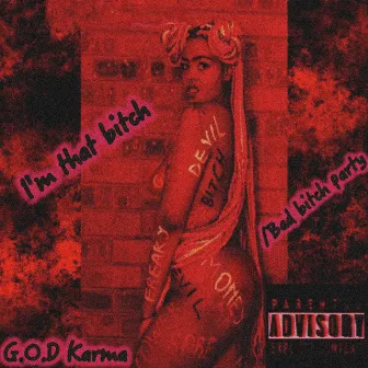 I'm That Bitch/Bad Bitch Party by G.O.D Karma