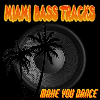 Make you Dance by Miami Bass Tracks