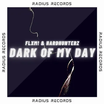 Dark Of My Day by FLXM!