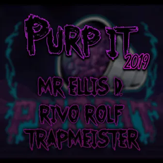 Purp It 2019 by Mr. Ellis D