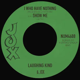 I Who Have Nothing b/w Show Me by Jox