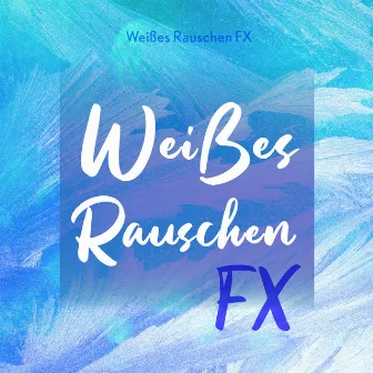 Weißes Rauschen FX by Weißes Rauschen FX