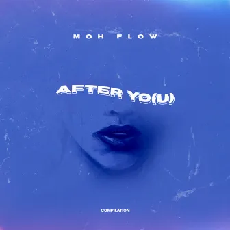 After Yo(u) by Moh Flow