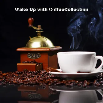 Wake Up with Coffee: Sunny Chill for Relaxing Vibes, Smooth Jazz Collection by 