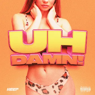 Uh Damn! by Juice Label