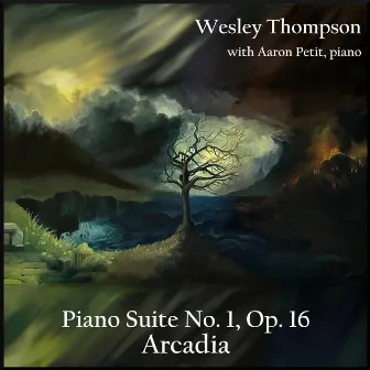 Piano Suite No. 1, Arcadia, Op. 16 by Wesley Thompson