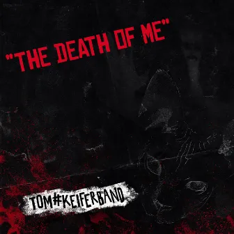 The Death of Me by Tom Keifer