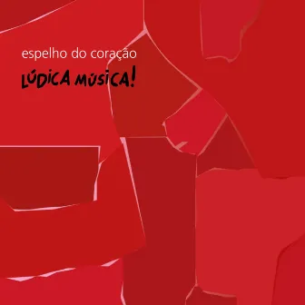 Espelho do Coração by Lúdica Música!