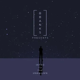 intro to the unknown by Bbanks