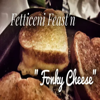 Fonky Cheese by Fetticeni Feast'n