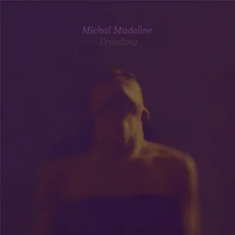 Treading by Michal Madeline