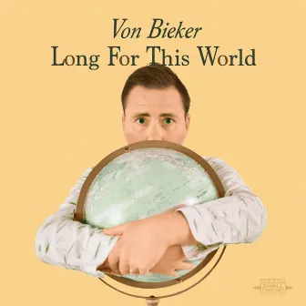 Long For This World by Von Bieker