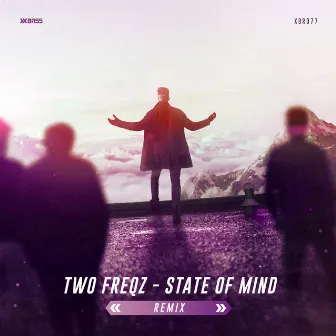 State of Mind (Remixes) by Two Freqz