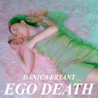 Ego Death by Danica Bryant