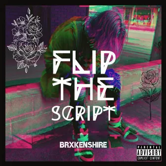 Flip the Script by Brxkenshire