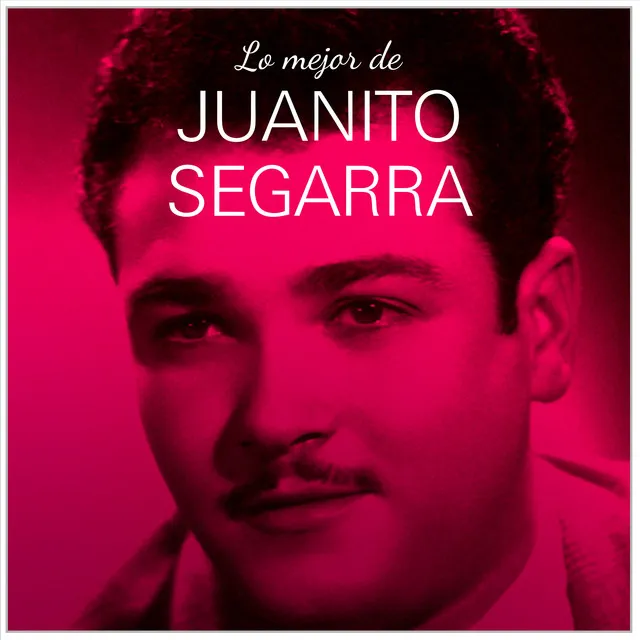 Lo Mejor De Juanito Segarra