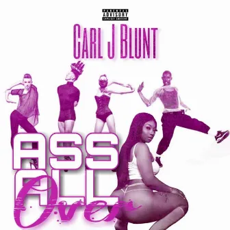 Ass All Over by Carl J Blunt