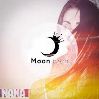 Nana by Moon Arch