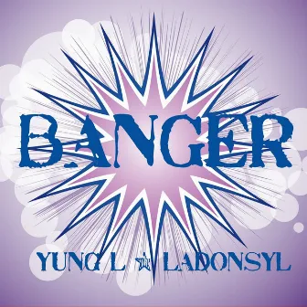 Banger by Yung L