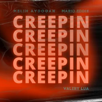 Creepin' by Valery Lua