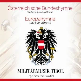 Österreichische Bundeshymne / Europahymne by Militärmusik Tirol