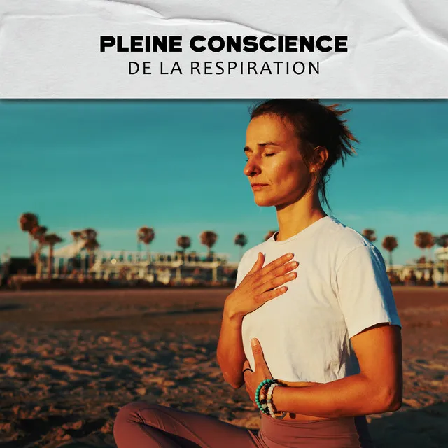 Pleine conscience de la respiration: Bouddhiste pour la méditation profonde, Contemplation et les exercices de yoga