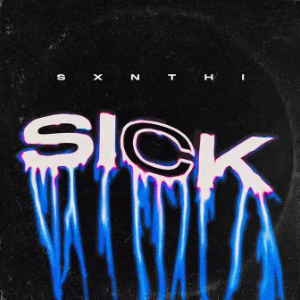 SICK by Sxnthi