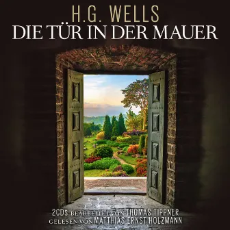 Die Tür In Der Mauer / H.G. Wells by Thomas Tippner