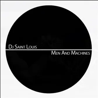 Men & Machines by Dj Saint Louis