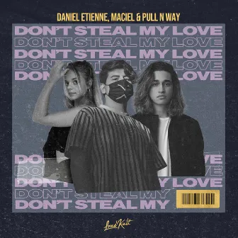 Don't Steal My Love by Daniel Etienne