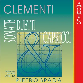 Clementi: Sonate, Duetti & Capricci - Vol. 13 by Pietro Spada