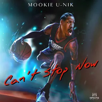 Can't Stop Now by Mookie U-Nik