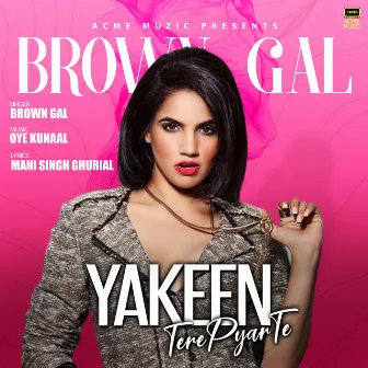 Yakeen Tere Pyar Te by Brown Gal